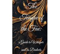 The Tongue of the Fae: A Guide to Whisper and its Dialects (The Reaver Chronicles)