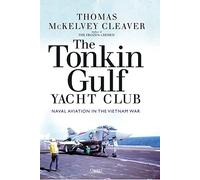 The Tonkin Gulf Yacht Club: Naval Aviation in the Vietnam War