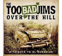 The Too Bad Jims - Over The Hill - A Tribute To RL Burnside [VINYL]