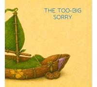 The Too-Big Sorry: A funny story about listening, friendship, and making things right