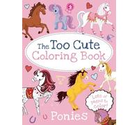 The Too Cute Coloring Book: Ponies