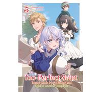 The Too-Perfect Saint: Tossed Aside by My Fiance and Sold to Another Kingdom (Light Novel) Vol. 5