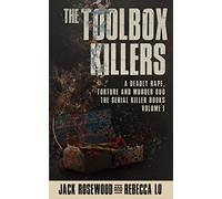 The Toolbox Killers: A Deadly Rape, Torture & Murder Duo: 3 (The Serial Killer Books)