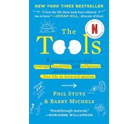 The Tools: 5 Tools to Help You Find Courage, Creativity, and Willpower--And Inspire You to Live Life in Forward Motion