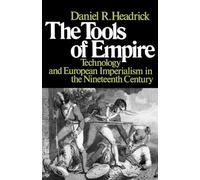 The Tools of Empire: Technology and European Imperialism in the Nineteenth Century