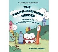 The Tooth-Cleaning Heroes: A fun adventure with Toothie, Flossy, Brushie and Plaque (The Healthy Habits Adventures)