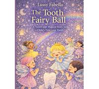 The Tooth Fairies’ Ball: A gentle and magical story to help children through losing their teeth