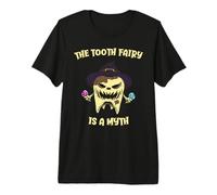 The Tooth Fairy is A Myth Dentist Monster Tooth Halloween Premium T-Shirt