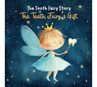 The Tooth Fairy Story: The Tooth Fairy’s Gift - Children's Book for Kids