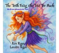 The Tooth Fairy Who Told Too Much!: An Elvina Wispwhistle Tale
