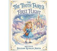 The Tooth Fairy's First Flight: A Story book recommended for age 4-6 years old