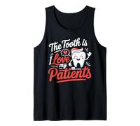 The Tooth is I Love My Patients Dentist Gifts for Men Women Tank Top