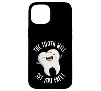 The Tooth Will Set You Free Funny Dental Pun Case for iPhone 15