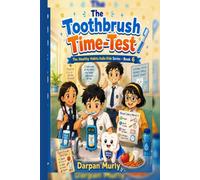 The Toothbrush Time-Test: A Healthy Habits Adventure About Strong Teeth, Smart Routines and Brave Dental Visits: 6 (The Healthy Habits India Kids Series)