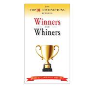 The Top 10 Distinctions Between Winners and Whiners