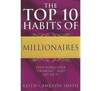 The Top 10 Habits of Millionaires: A Simple Path to Wealth and Fulfillment: Transform Your Thinking Paperback Import, 2008