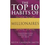 The Top 10 Habits Of Millionaires: Transform Your Thinking - and Get Rich (Tom Thorne Novels)