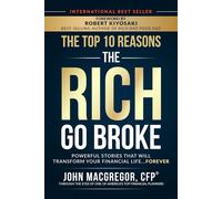 The Top 10 Reasons the Rich Go Broke: Powerful Stories That Will Transform Your