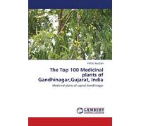 The Top 100 Medicinal plants of Gandhinagar,Gujarat, India: Medicinal plants of capital Gandhinagar