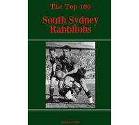 The Top 100 South Sydney Rabbitohs