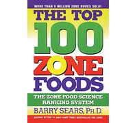 The Top 100 Zone Foods: The Zone Food Science Ranking System