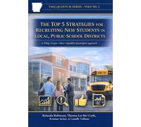 The Top 5 Strategies for Recruiting New Students in Local, Public-School Districts: A TMQ (Target • Meet • Qualify) Quantified Approach to Building ... Enrollment: 3 (JNPSD Parent Action Coalition)