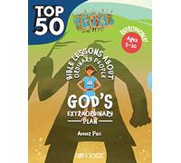 The Top 50 Bible Lessons about Ordinary People in God's Extraordinary Plan