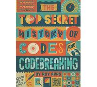 The Top Secret History of Codes and Code Breaking