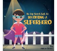 The Top Secret List to Becoming a Superhero