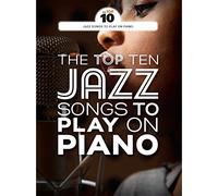 The Top Ten Jazz Songs To Play On Piano