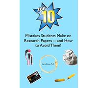 The Top Ten Mistakes Students Make on Research Papers -- and How to Avoid Them!