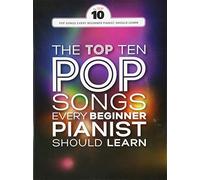 The Top Ten Pop Songs Every Beginner Pianist Should Learn