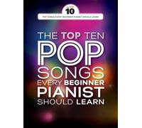 The Top Ten Pop Songs Every Beginner Pianist Should Learn