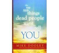The Top Ten Things Dead People Want to Tell You