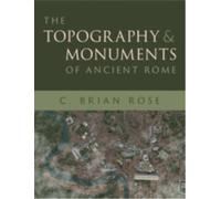 The Topography and Monuments of Ancient Rome