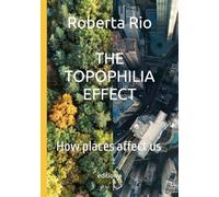 The Topophilia Effect: How places affect us