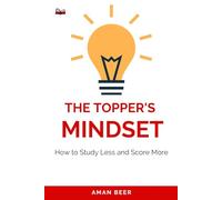 The Topper's Mindset: How to Study Less and Score More