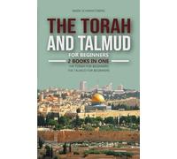 The Torah and Talmud for Beginners: 2 Books in One: The Torah for Beginners, The Talmud for Beginners