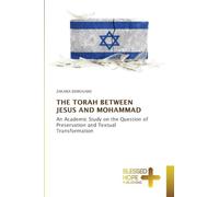 The Torah Between Jesus and Mohammad: An Academic Study on the Question of Preservation and Textual Transformation