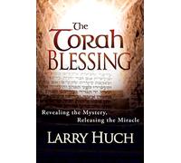 The Torah Blessing: Revealing the Mystery, Releasing the Miracle