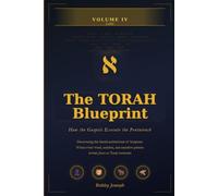 THE TORAH BLUEPRINT: VOLUME IV