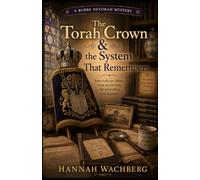 The Torah Crown & the System That Remembers: A Bubbe Devorah Mystery - A Cozy Jewish Mystery