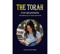 The Torah for Beginners: The Essentials of Jewish Scripture