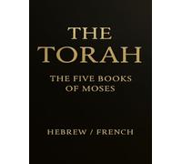 The Torah in French and Hebrew - La Genèse, L’Exode, Le Lévitique, Les Nombres, Le Deutéronome