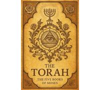 The Torah: The Five Books of Moses - The Complete English Translation of the Holy Scriptures, Foundation of the Bible and the Faith of Israel