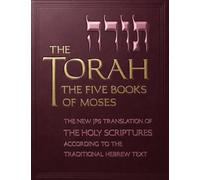 The Torah: The Five Books of Moses, the New Translation of the Holy Scriptures According to the Traditional Hebrew Text
