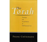 The Torah: Theology and Social History of Old Testament Law / Frank Crcusemann ; Translated by Allan W. Mahnke.