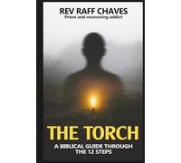 The Torch: A Biblical Guide Through The 12 Steps
