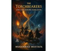 The torchbearers: The Clockwork Kingdom