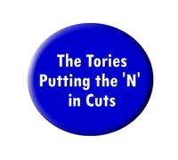 The Tories, putting the N in Cuts political 38 mm Button badge